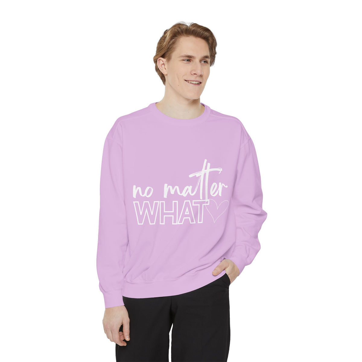 No Matter What Sweatshirt