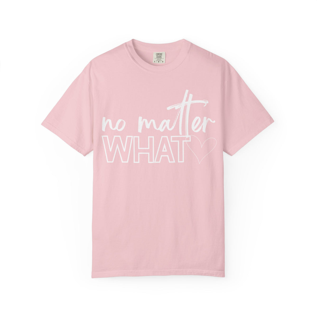 No Matter What T-shirt