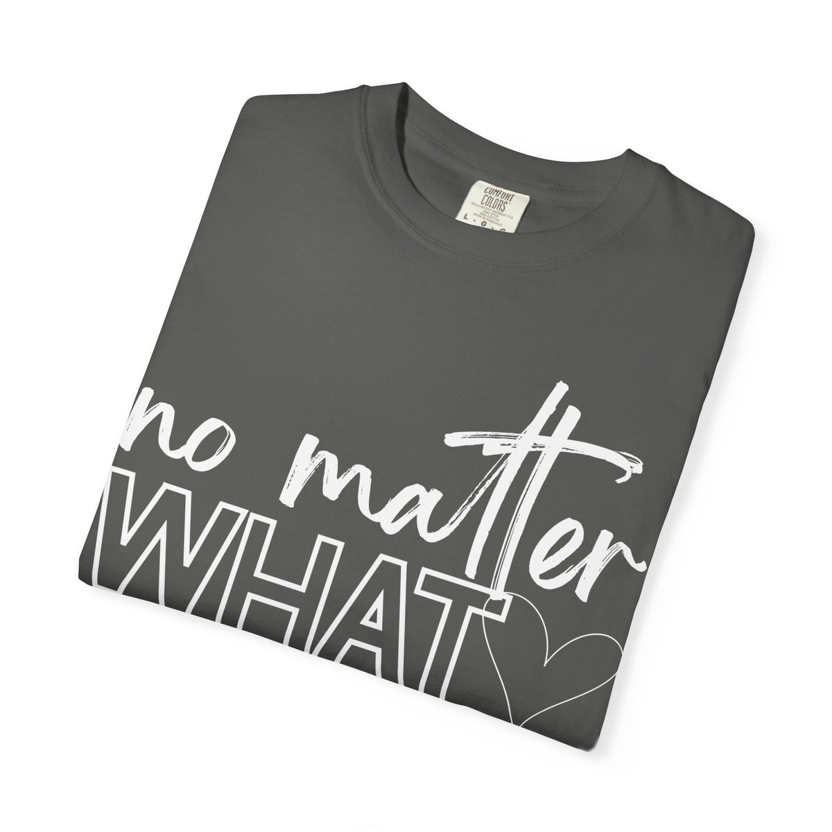 No Matter What T-shirt