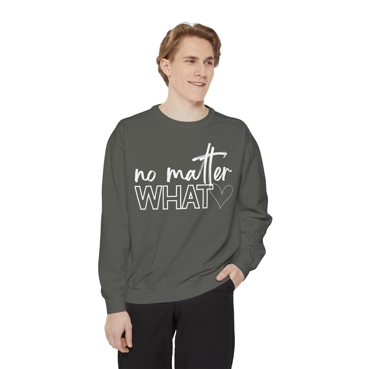 No Matter What Sweatshirt