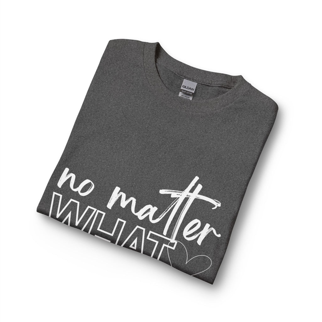 No Matter What Long Sleeve T-Shirt