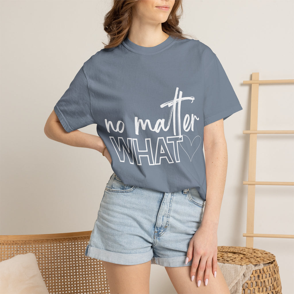 No Matter What T-shirt