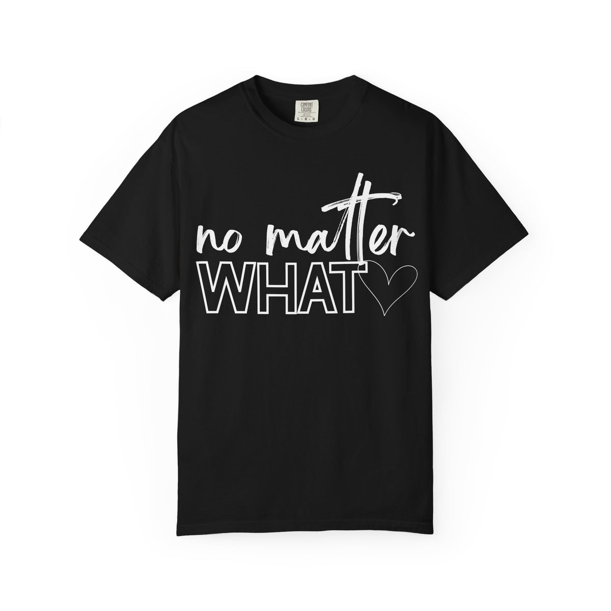 No Matter What T-shirt