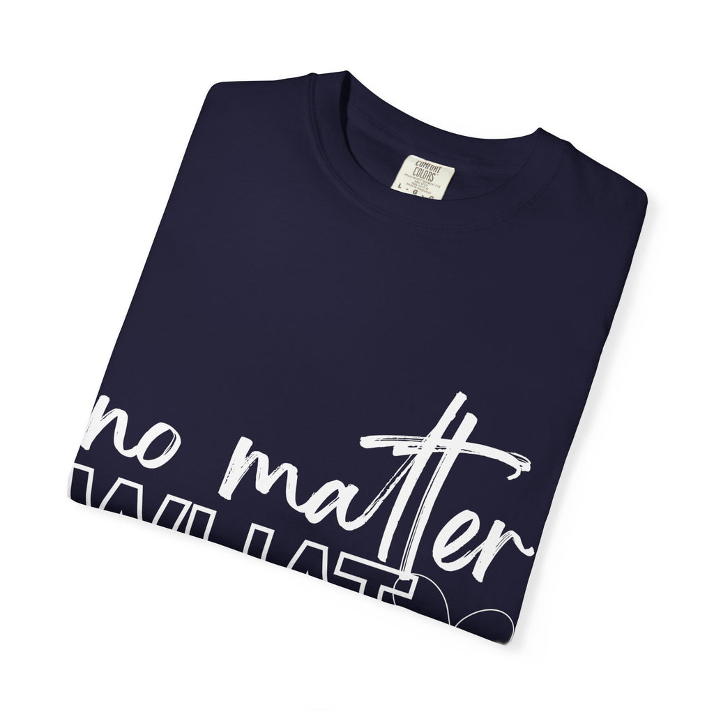 No Matter What T-shirt