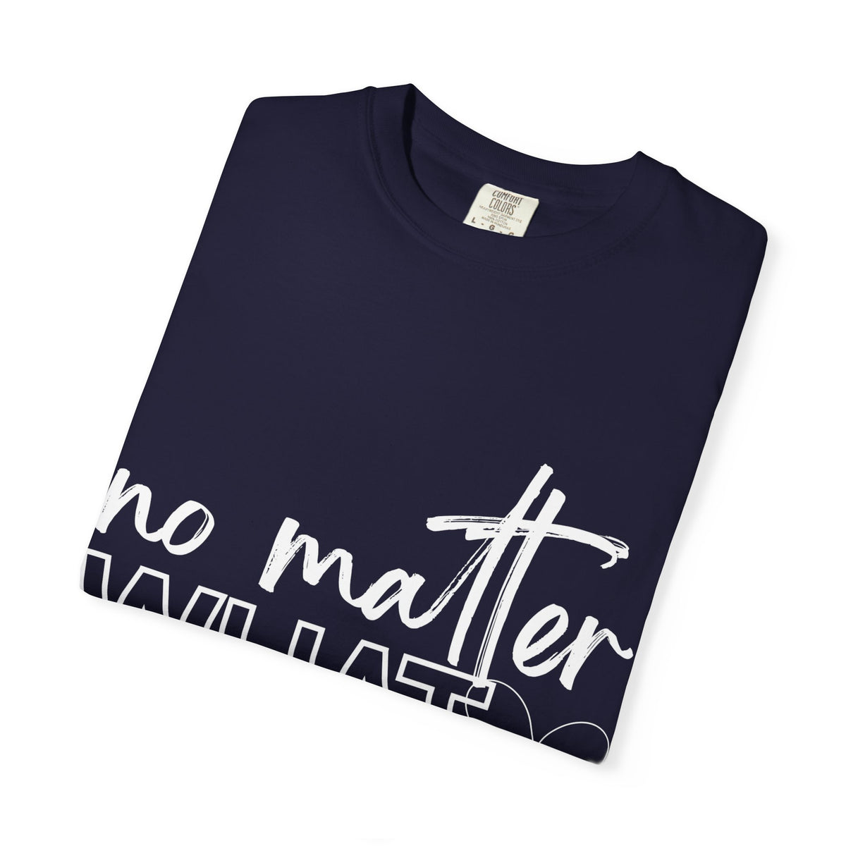 No Matter What T-shirt