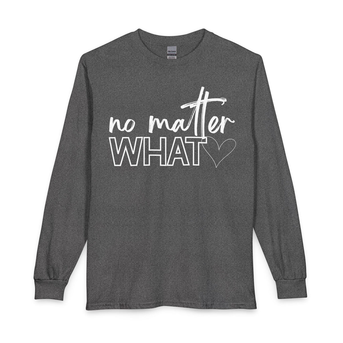 No Matter What Long Sleeve T-Shirt