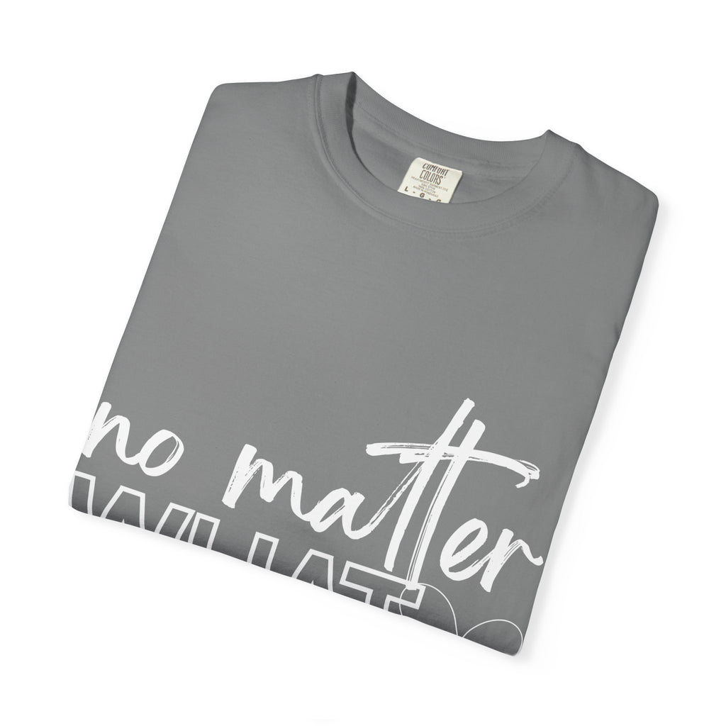 No Matter What T-shirt