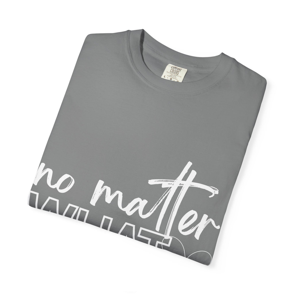 No Matter What T-shirt