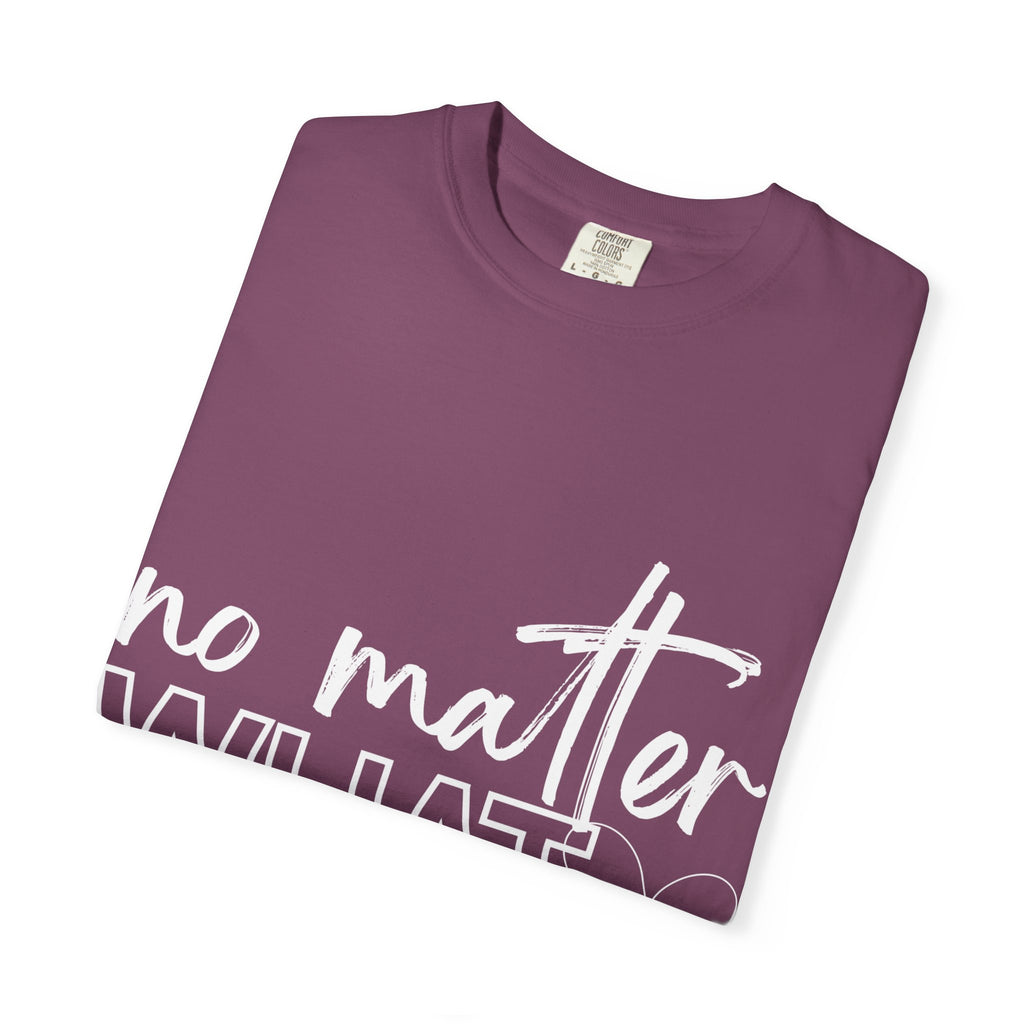 No Matter What T-shirt