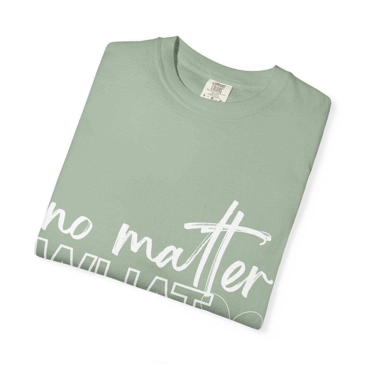 No Matter What T-shirt