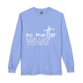 No Matter What Long Sleeve T-Shirt