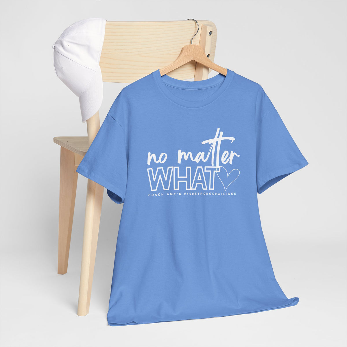 No Matter What Tee #100Strong