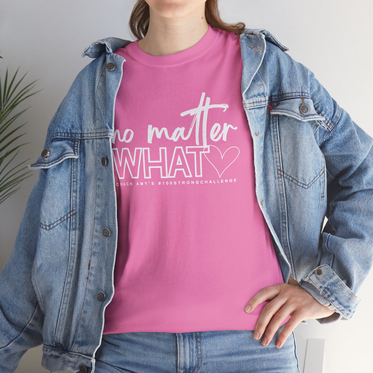 No Matter What Tee #100Strong