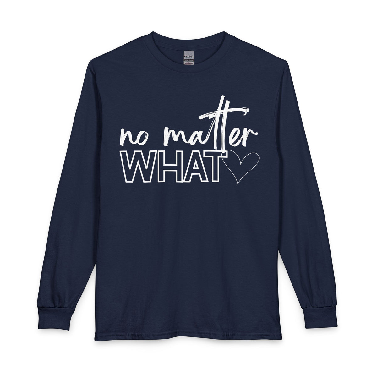 No Matter What Long Sleeve T-Shirt