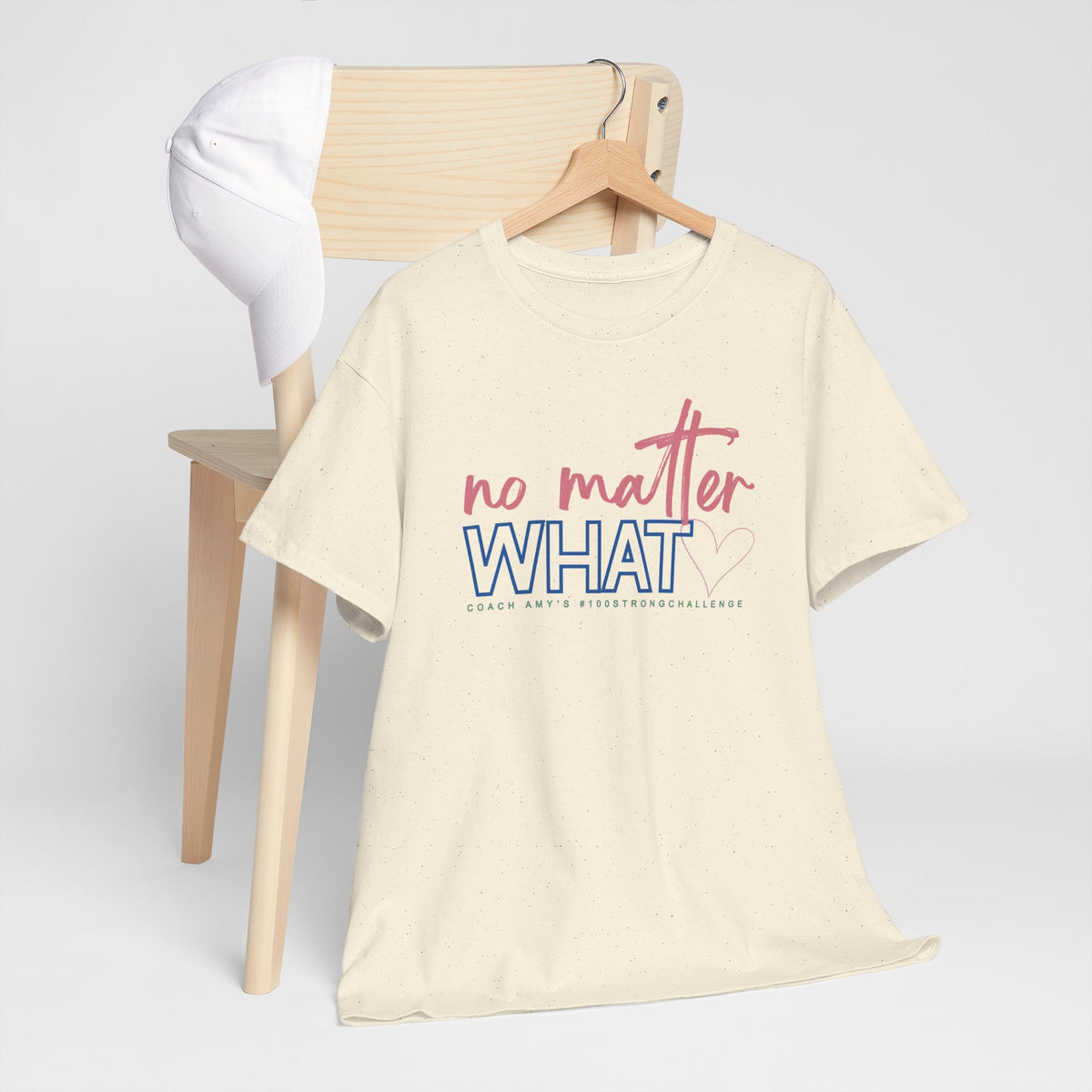 No Matter What Tee #100Strong