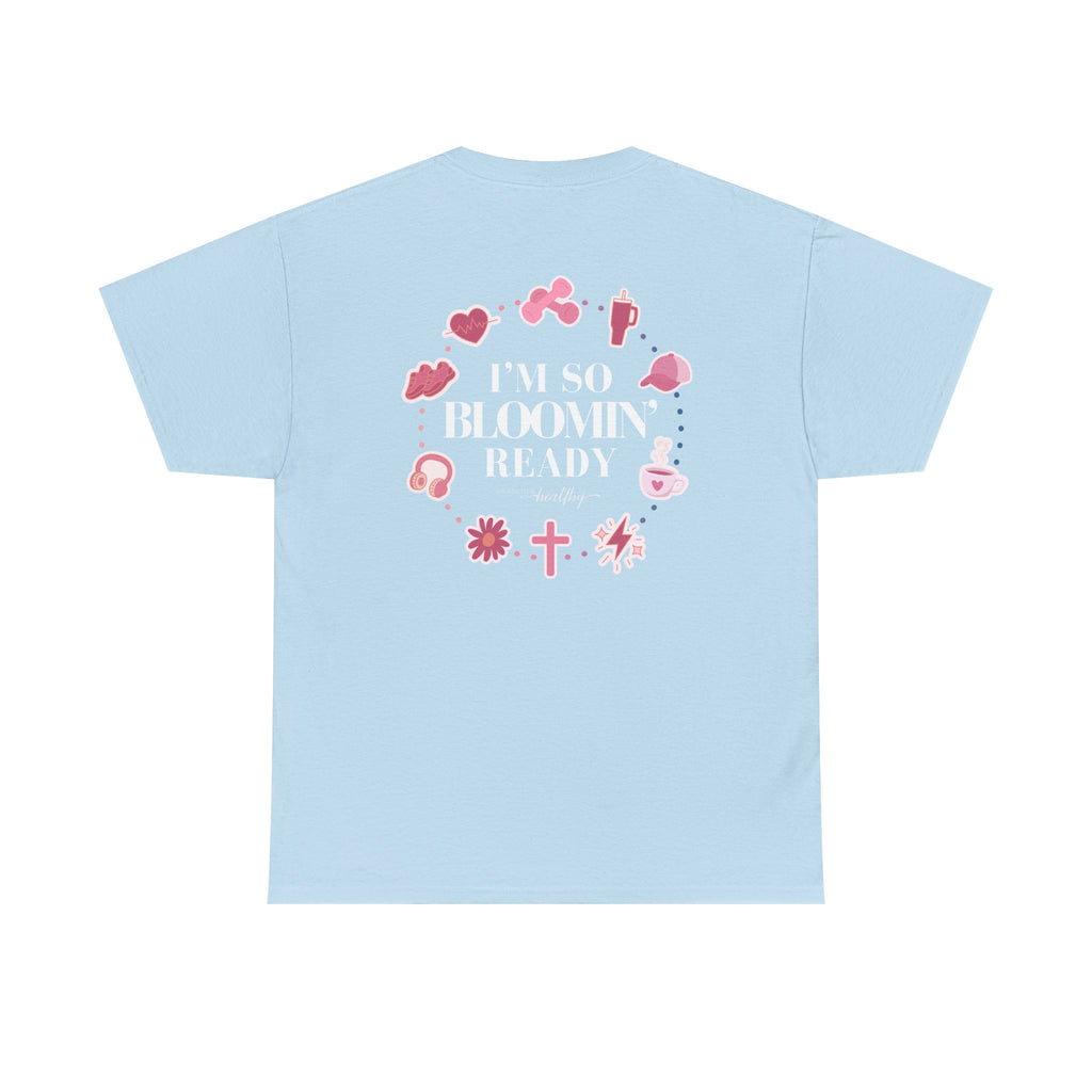 "I'm So Bloomin' Ready" Tee