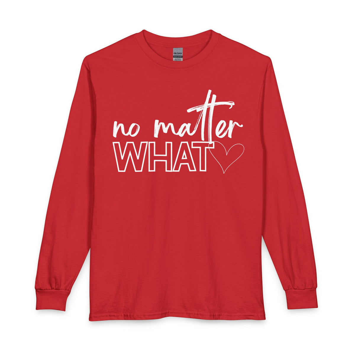 No Matter What Long Sleeve T-Shirt