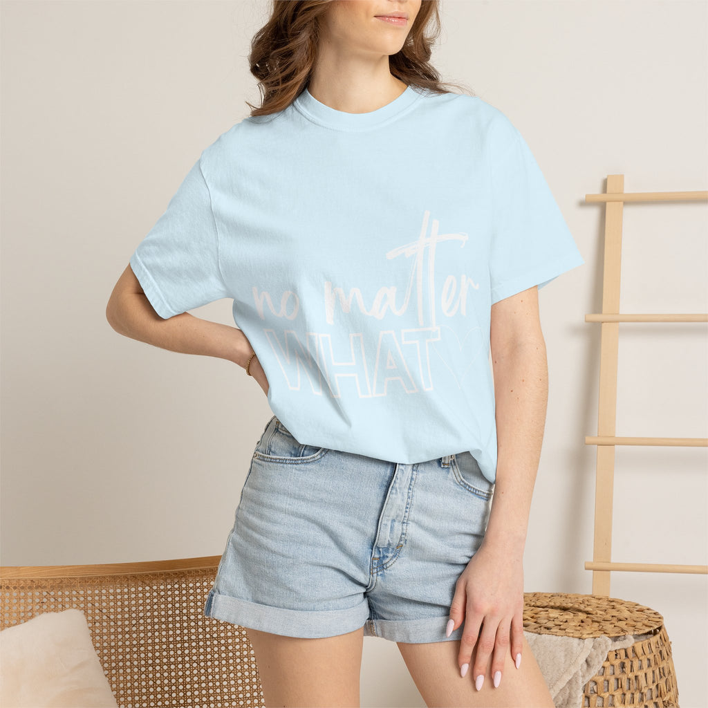 No Matter What T-shirt