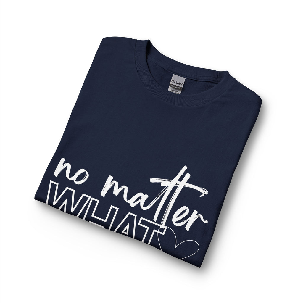No Matter What Long Sleeve T-Shirt
