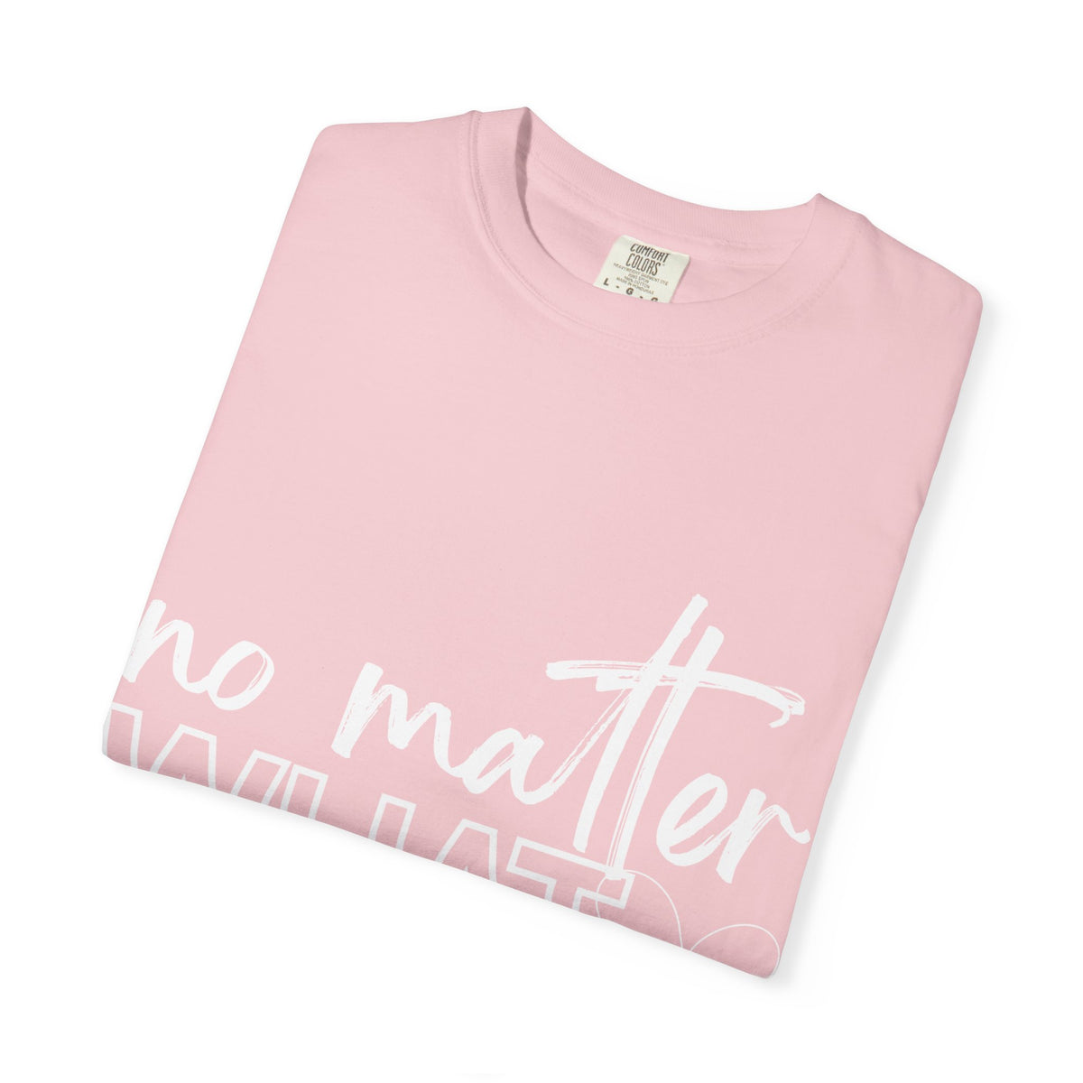 No Matter What T-shirt