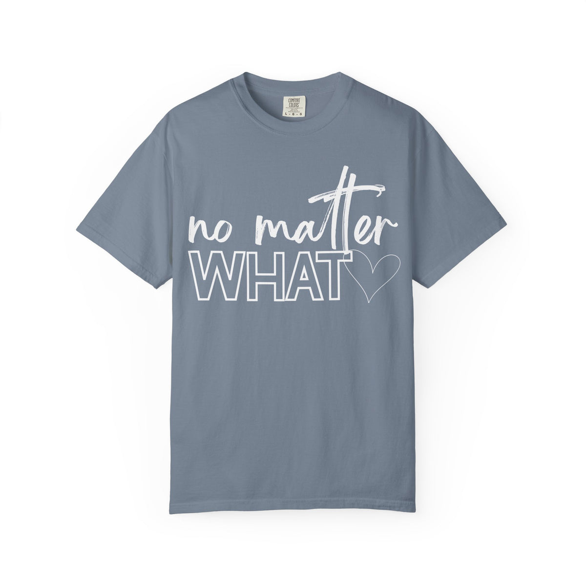 No Matter What T-shirt