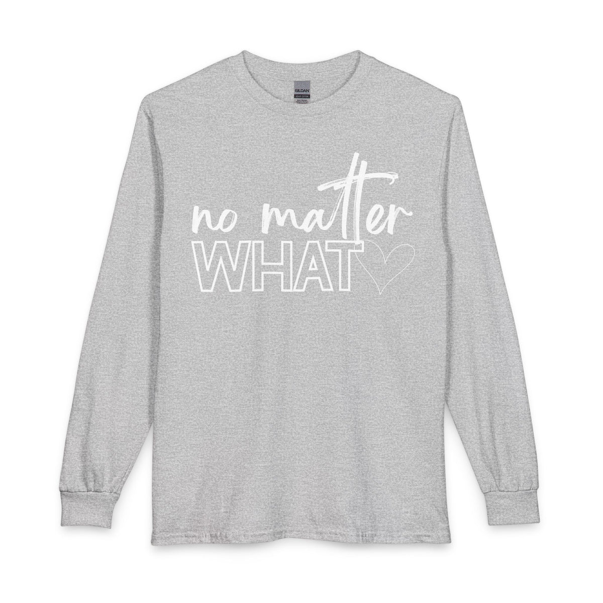 No Matter What Long Sleeve T-Shirt