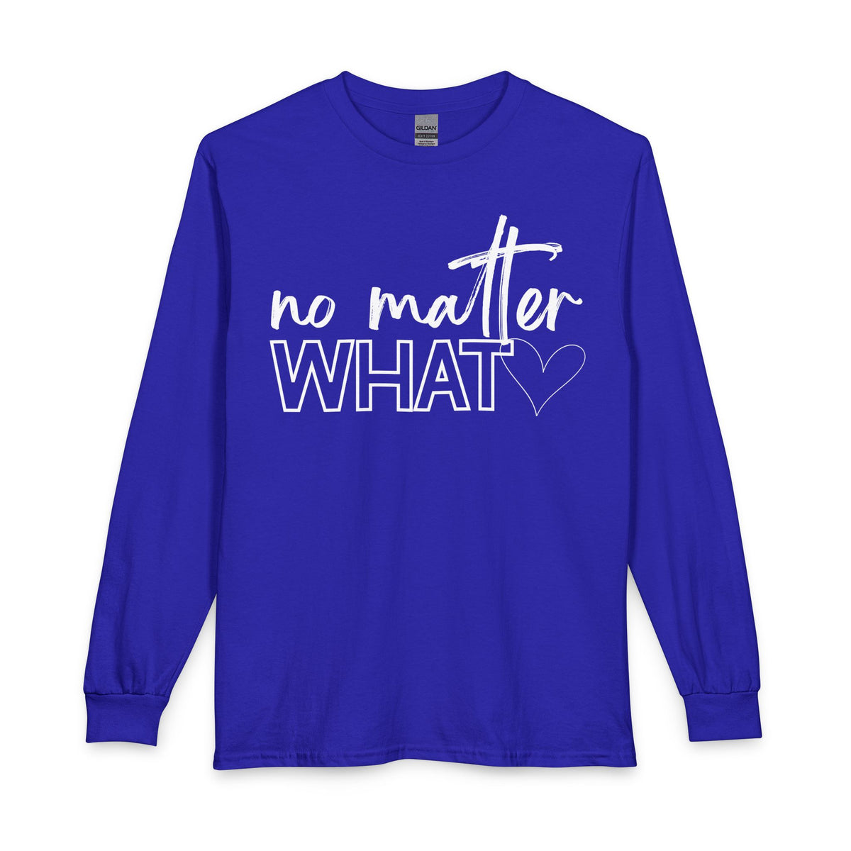 No Matter What Long Sleeve T-Shirt