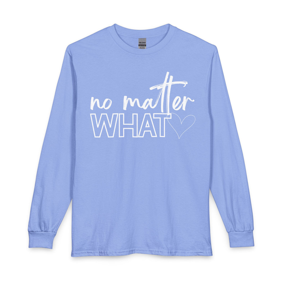 No Matter What Long Sleeve T-Shirt