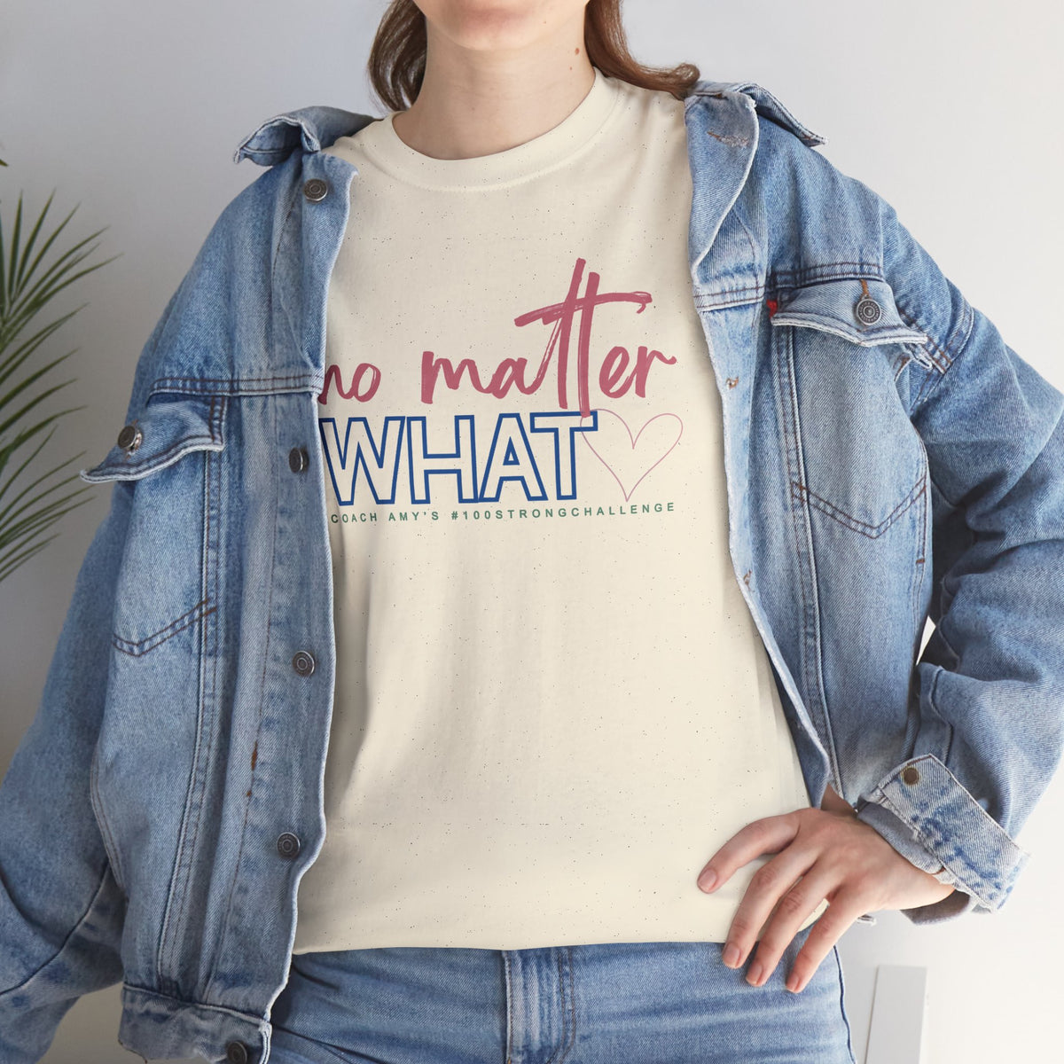 No Matter What Tee #100Strong