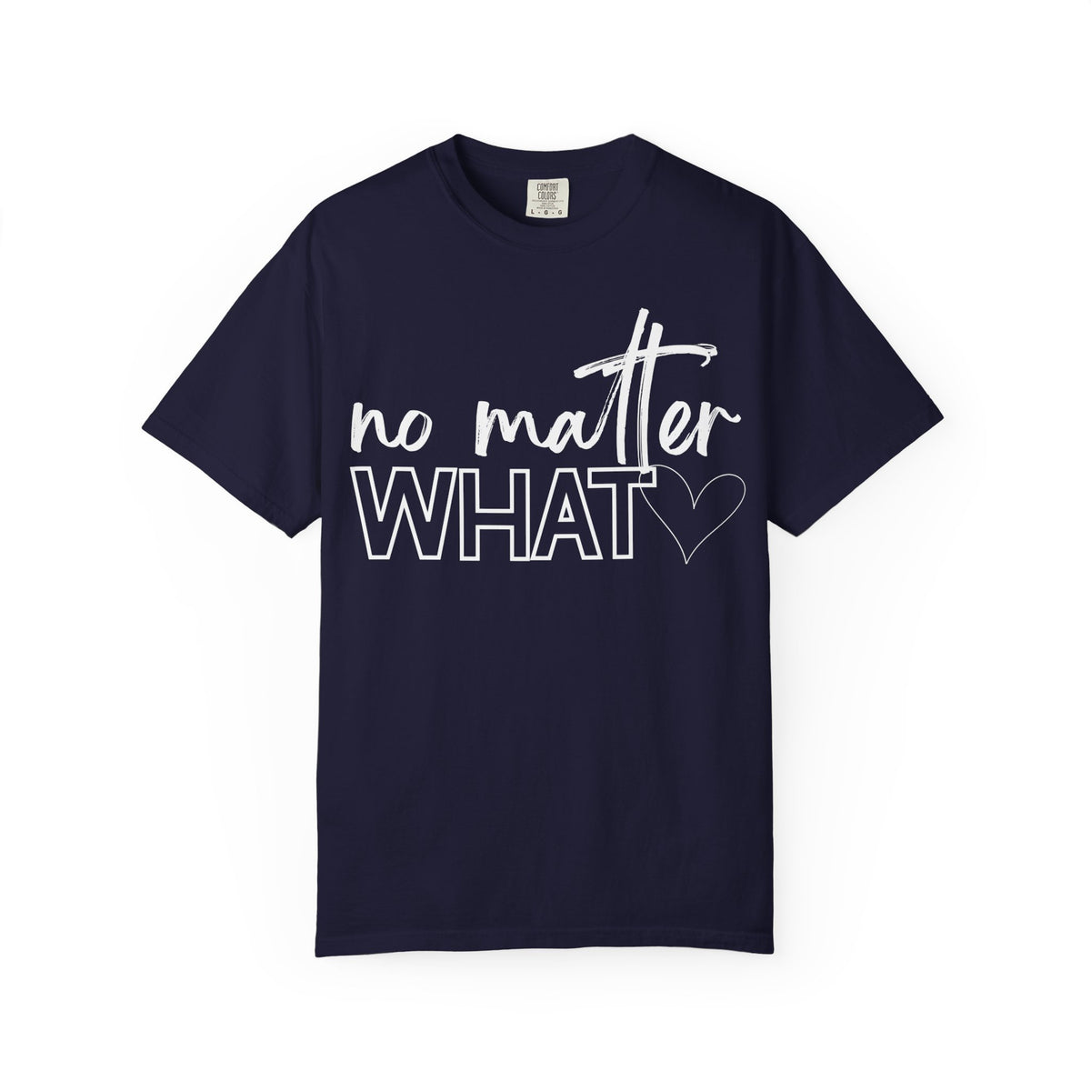 No Matter What T-shirt