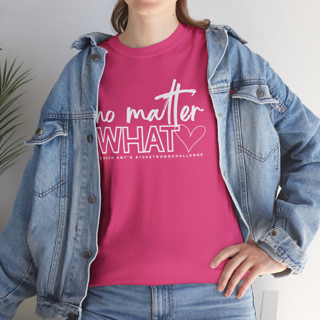 No Matter What Tee #100Strong