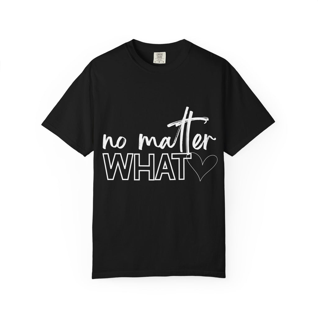 No Matter What T-shirt