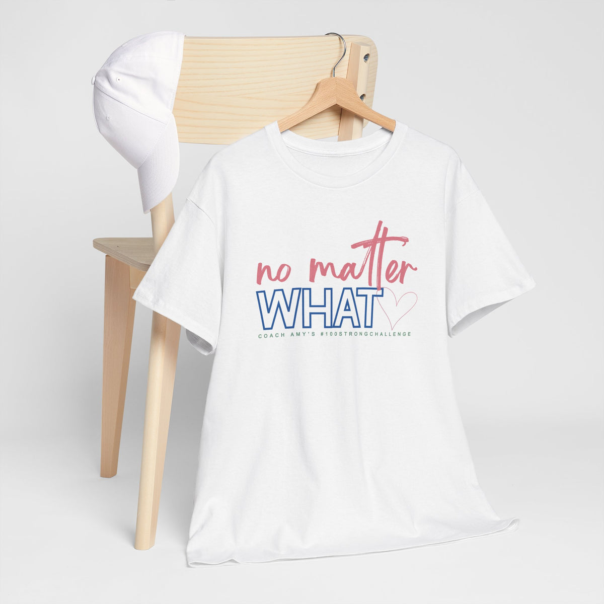 No Matter What Tee #100Strong