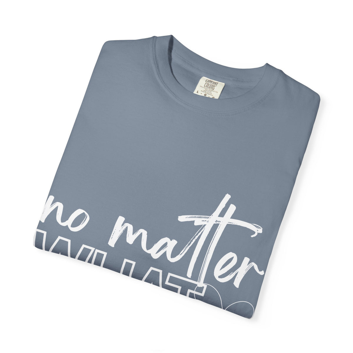 No Matter What T-shirt