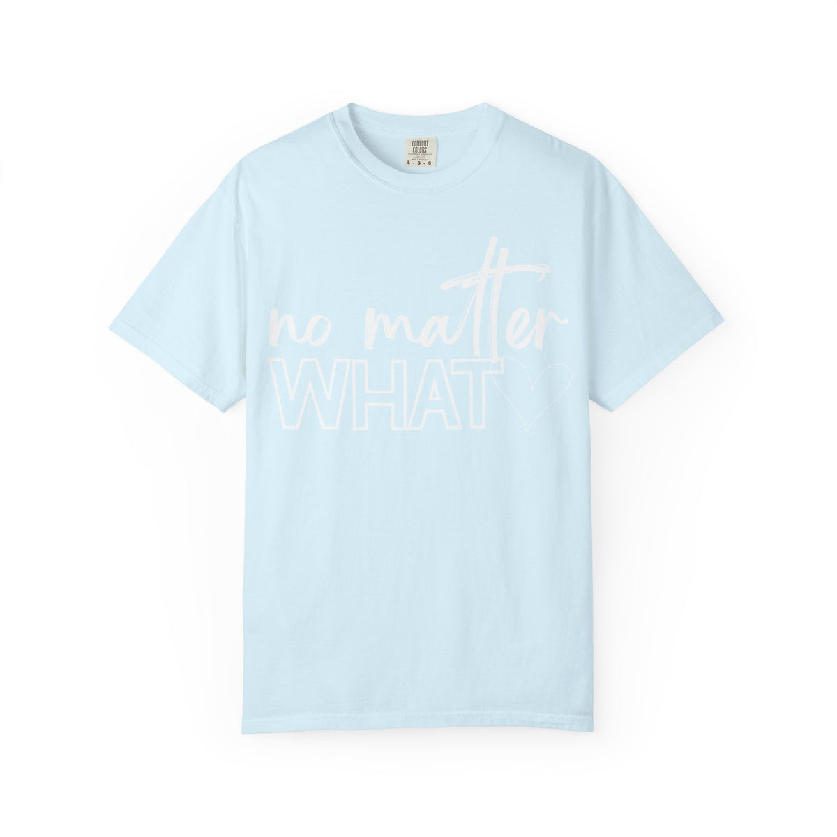 No Matter What T-shirt