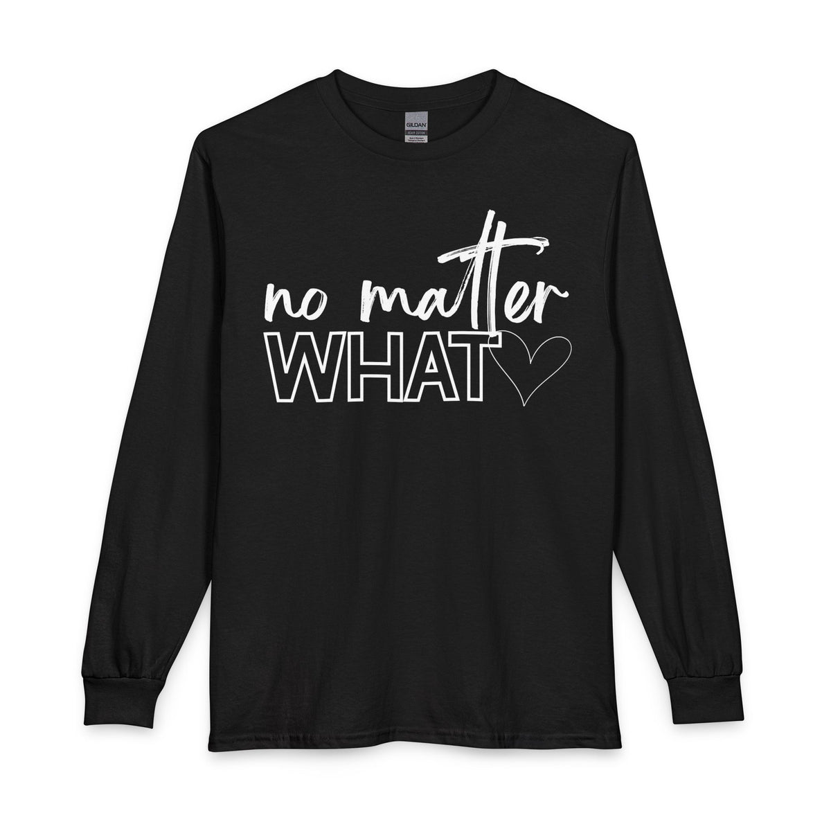 No Matter What Long Sleeve T-Shirt