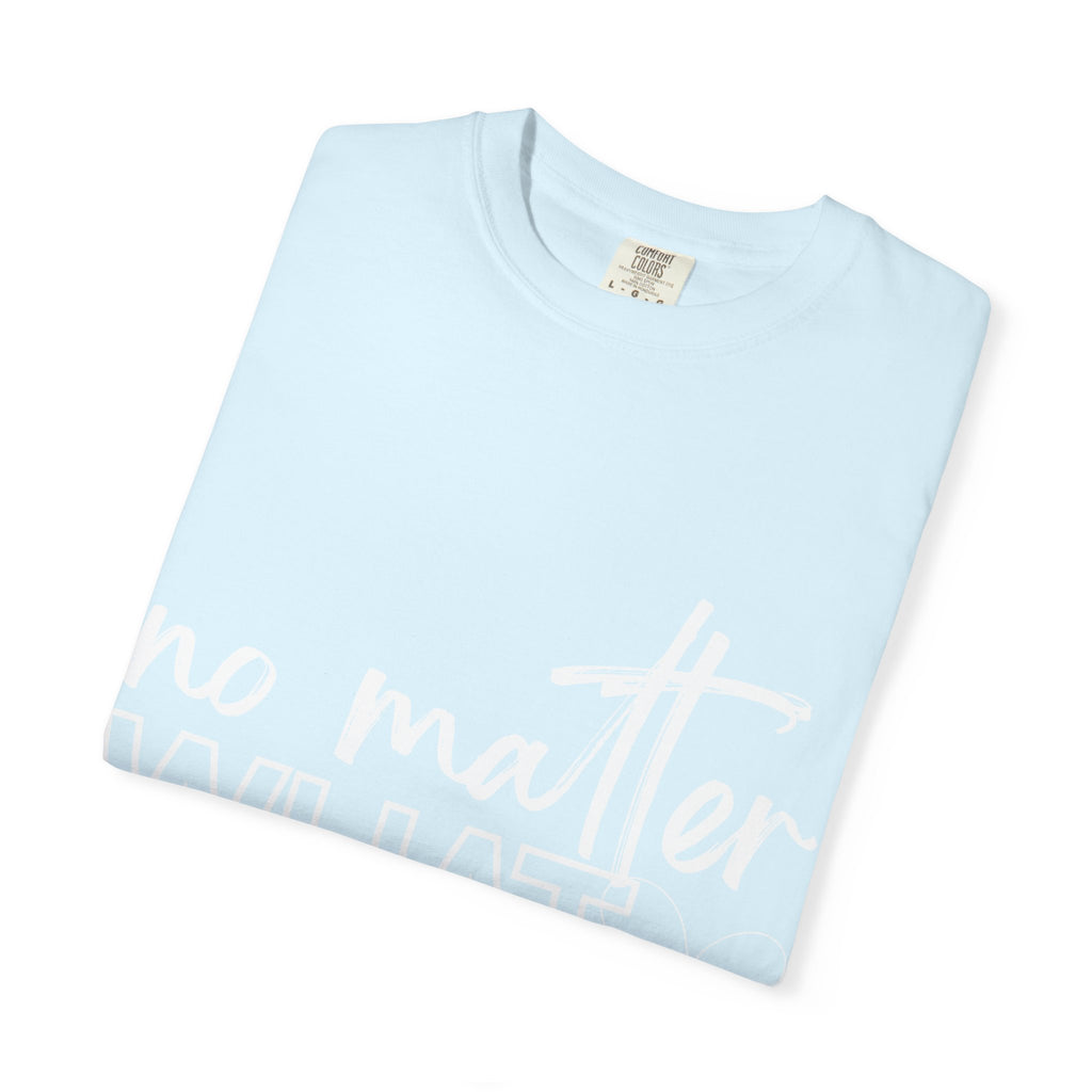 No Matter What T-shirt