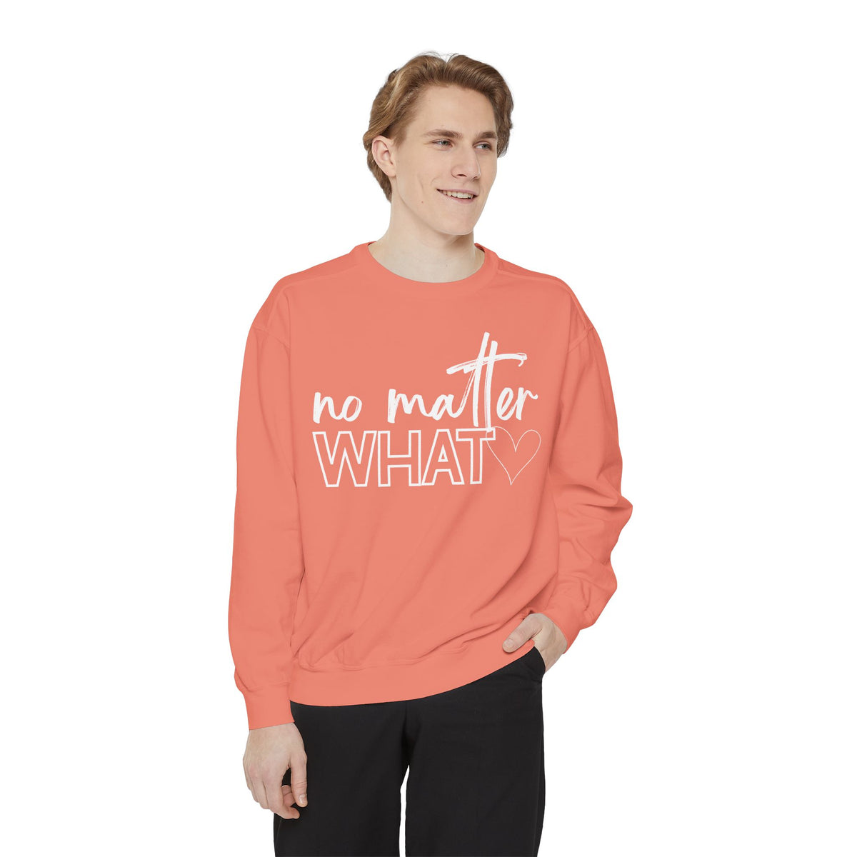 No Matter What Sweatshirt