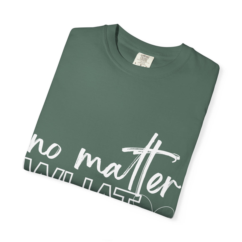No Matter What T-shirt