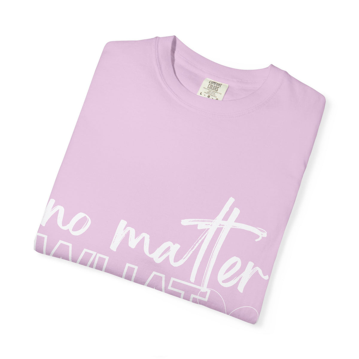No Matter What T-shirt